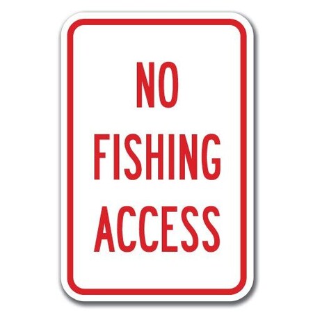 Signmission 18 in Height, 0.12 in Width, Alum, A-1218 No Hunting - NoFishAccs, A-1218 No Hunting - NoFishAccs A-1218 No Hunting - NoFishAccs